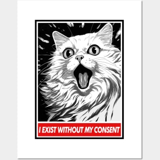 I Exist Without My Consent Posters and Art